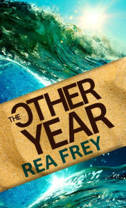 Title: The Other Year: A Novel, Author: Rea Frey