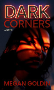 Title: Dark Corners: A Novel, Author: Megan Goldin