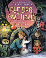 Title: Elf Dog and Owl Head, Author: M. T. Anderson