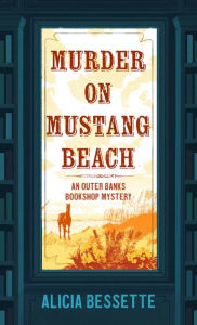 Title: Murder on Mustang Beach, Author: Alicia Bessette
