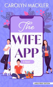 Title: The Wife App: A Novel, Author: Carolyn Mackler