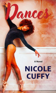 Title: Dances: A Novel, Author: Nicole Cuffy