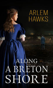 Title: Along a Breton Shore, Author: Arlem Hawks