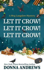 Title: Let It Crow! Let It Crow! Let It Crow! (Meg Langslow Series #34), Author: Donna Andrews