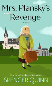 Title: Mrs. Plansky's Revenge: A Novel, Author: Spencer Quinn