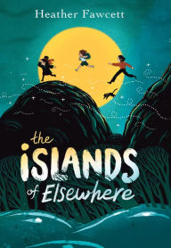 Title: The Islands of Elsewhere, Author: Heather Fawcett