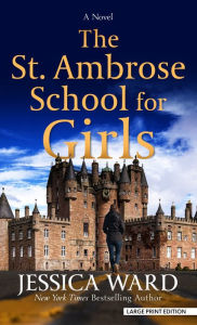 Title: The St. Ambrose School for Girls: A Novel, Author: Jessica Ward