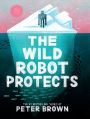 The Wild Robot Protects (Wild Robot Series #3)
