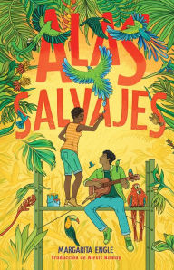 Title: Alas salvajes (Wings in the Wild), Author: Margarita Engle