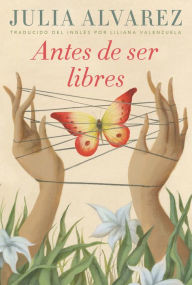 Title: Antes de ser libres / Before We Were Free, Author: Julia Alvarez