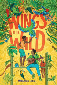 Title: Wings in the Wild, Author: Margarita Engle