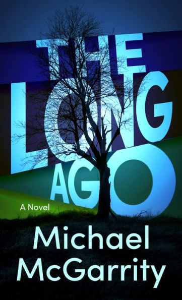 The Long Ago: A Novel