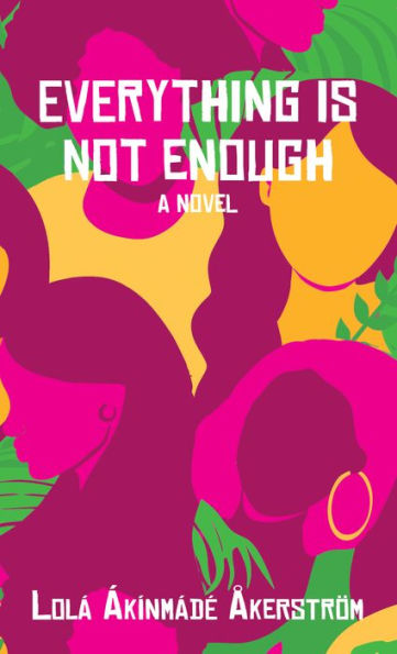 Everything Is Not Enough: A Novel