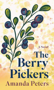 The Berry Pickers (B&N Discover Prize Winner)