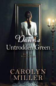Title: Dawn's Untrodden Green, Author: Carolyn Miller