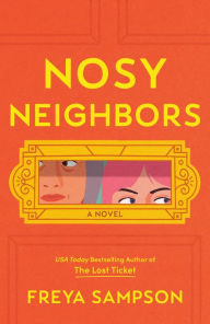 Title: Nosy Neighbors: A Novel, Author: Freya Sampson