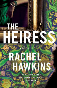 Title: The Heiress: A Novel, Author: Rachel Hawkins