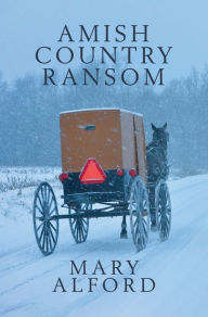 Title: Amish Country Ransom, Author: Mary Alford