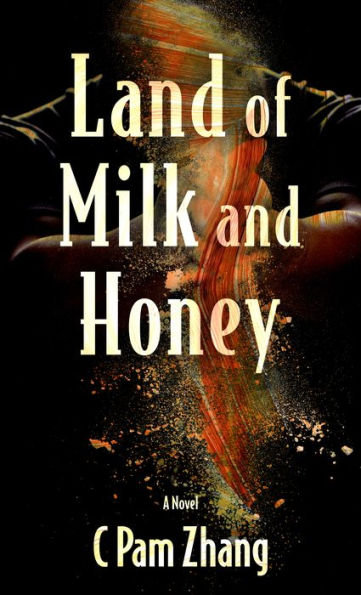 Land of Milk and Honey: A Novel