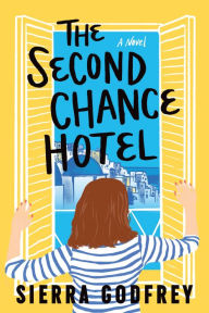 Title: The Second Chance Hotel: A Novel, Author: Sierra Godfrey