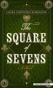Title: The Square of Sevens: A Novel, Author: Laura Shepherd-Robinson