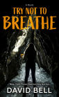 Try Not to Breathe: A Novel