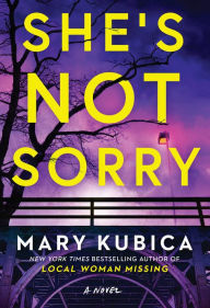 Title: She's Not Sorry: A Psychological Thriller, Author: Mary Kubica