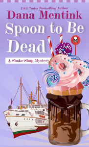 Title: Spoon to Be Dead, Author: Dana Mentink