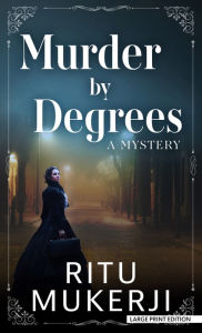 Title: Murder by Degrees: A Mystery, Author: Ritu Mukerji