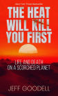 The Heat Will Kill You First: Life and Death on a Scorched Planet