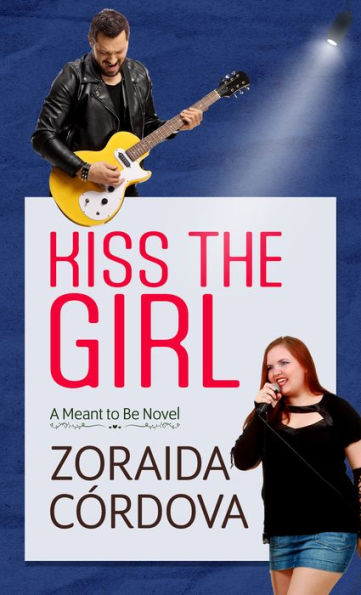 Kiss the Girl (A Meant to Be Novel)