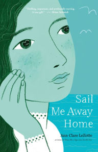 Title: Sail Me Away Home, Author: Ann Clare LeZotte