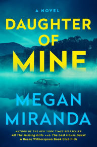 Title: Daughter of Mine: A Novel, Author: Megan Miranda