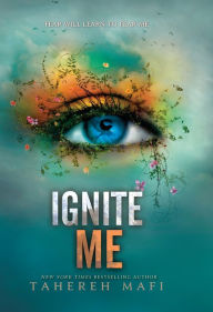 Title: Ignite Me, Author: Tahereh Mafi
