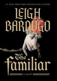 Title: The Familiar, Author: Leigh Bardugo