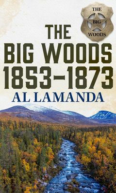 The Big Woods 1853-1873