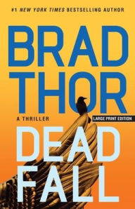 Title: Dead Fall: A Thriller, Author: Brad Thor