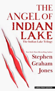 Title: The Angel of Indian Lake (Indian Lake Trilogy #3), Author: Stephen Graham Jones