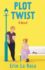 Title: Plot Twist: A Novel, Author: Erin La Rosa