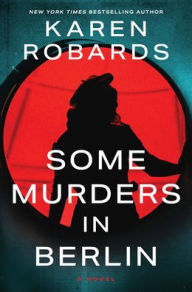 Title: Some Murders in Berlin: A Novel, Author: Karen Robards