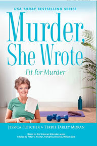 Title: Murder, She Wrote: Fit for Murder, Author: Jessica Fletcher