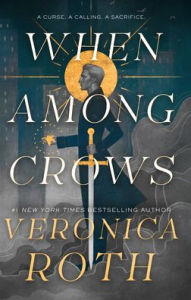 Title: When Among Crows, Author: Veronica Roth