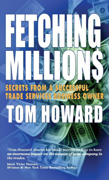 Fetching Million$: Secrets from a Successful Trade Services Business Owner
