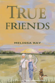 Title: True Friends: You Can Count Your True Friends on Your Thumbs, Author: Melissa Ray