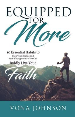 Equipped for More: 10 Essential Habits to Stop Your Doubts and Fear of Judgment Boldly Live Faith