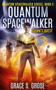 Title: Quantum Spacewalker: Quinn's Quest, Author: Grace S. Grose