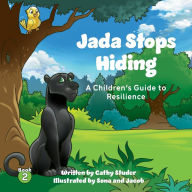 Title: Jada Stops Hiding: A Children's Guide to Resilience, Author: Cathy Studer