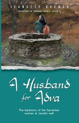 A Husband for Adva: the backstory of Samaritan woman at Jacob's Well