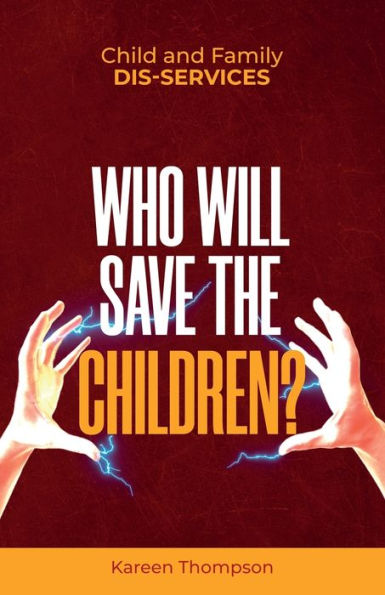 Child and Family Dis-services: Who Will Save the Children