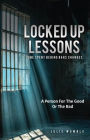 Locked Up Lessons Time Spent Behind Bars Changes A Person For The Good Or The Bad